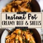 Instant Pot Creamy Beef and Shells Recipe Pinterest Image middle design banner