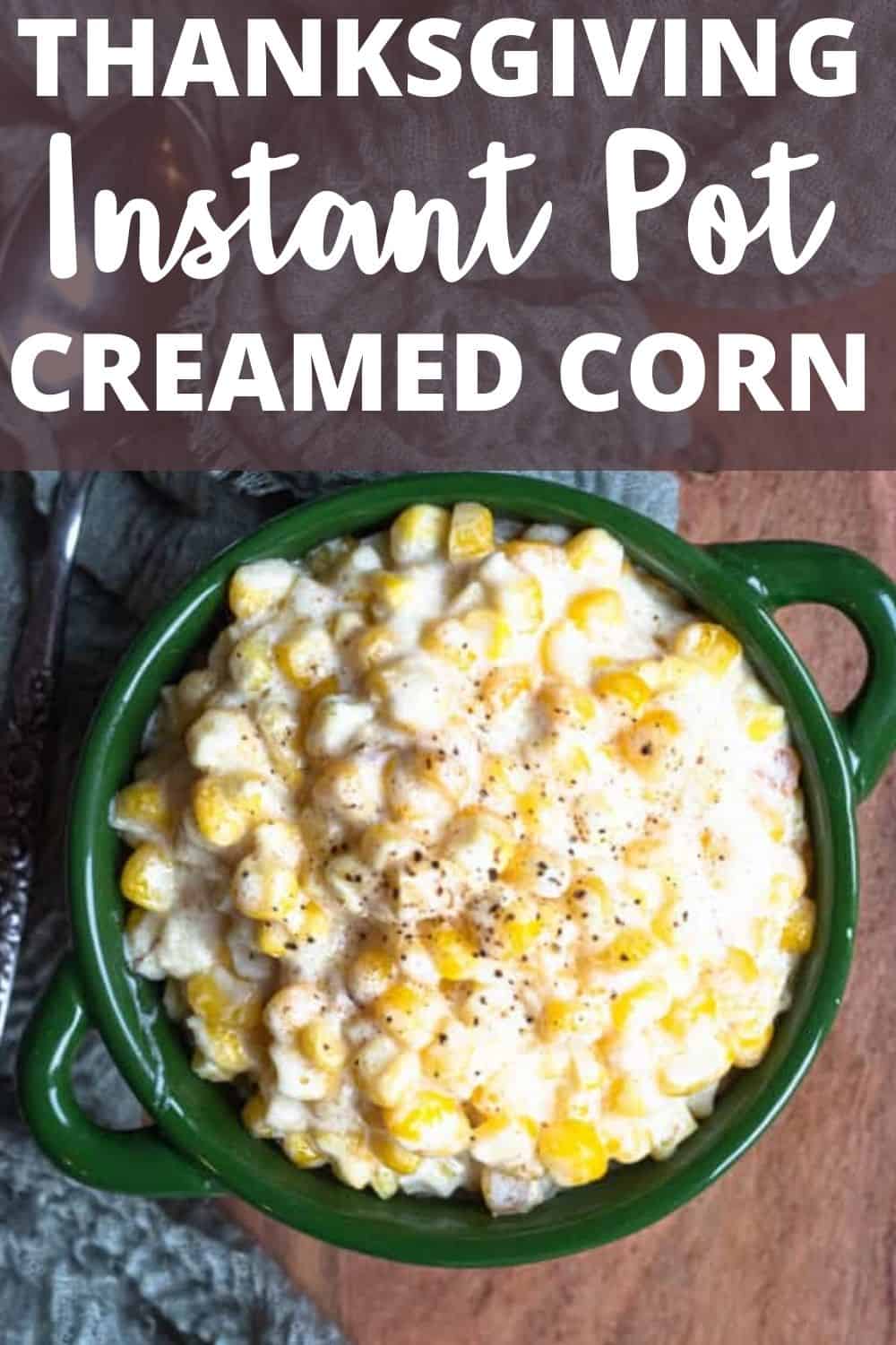 Homemade Creamed Corn in the Instant Pot The Foreign Fork