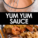 Pinterest image of a bowl of yum yum sauce with a whisk in it, and a close-up shot of a small bowl of yum yum sauce with rice, noodles, and shrimp on a plate with chopsticks on the side.