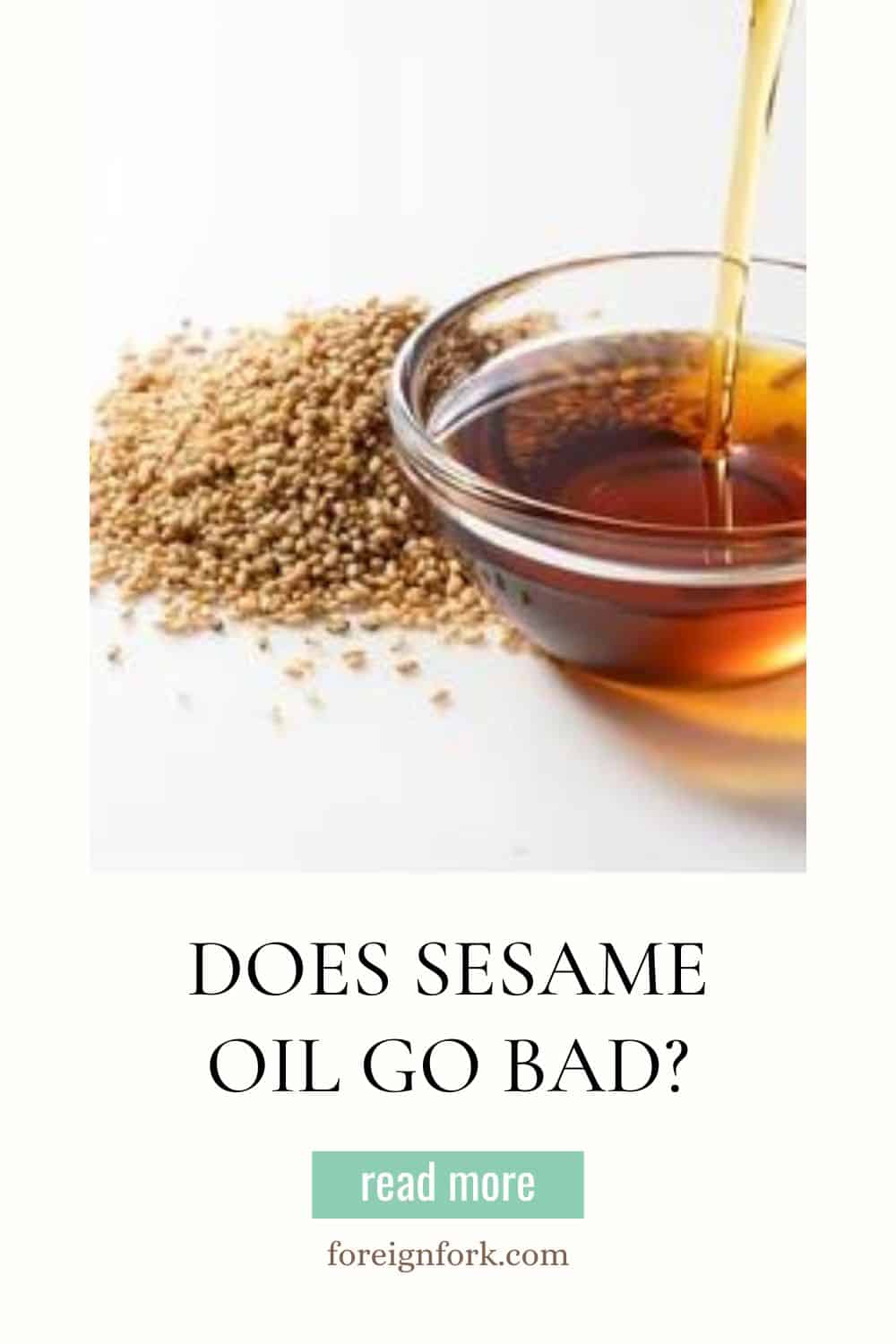 Pinterest image for an article that says "Does Sesame Oil Go Bad" and shows a bowl of sesame oil. 