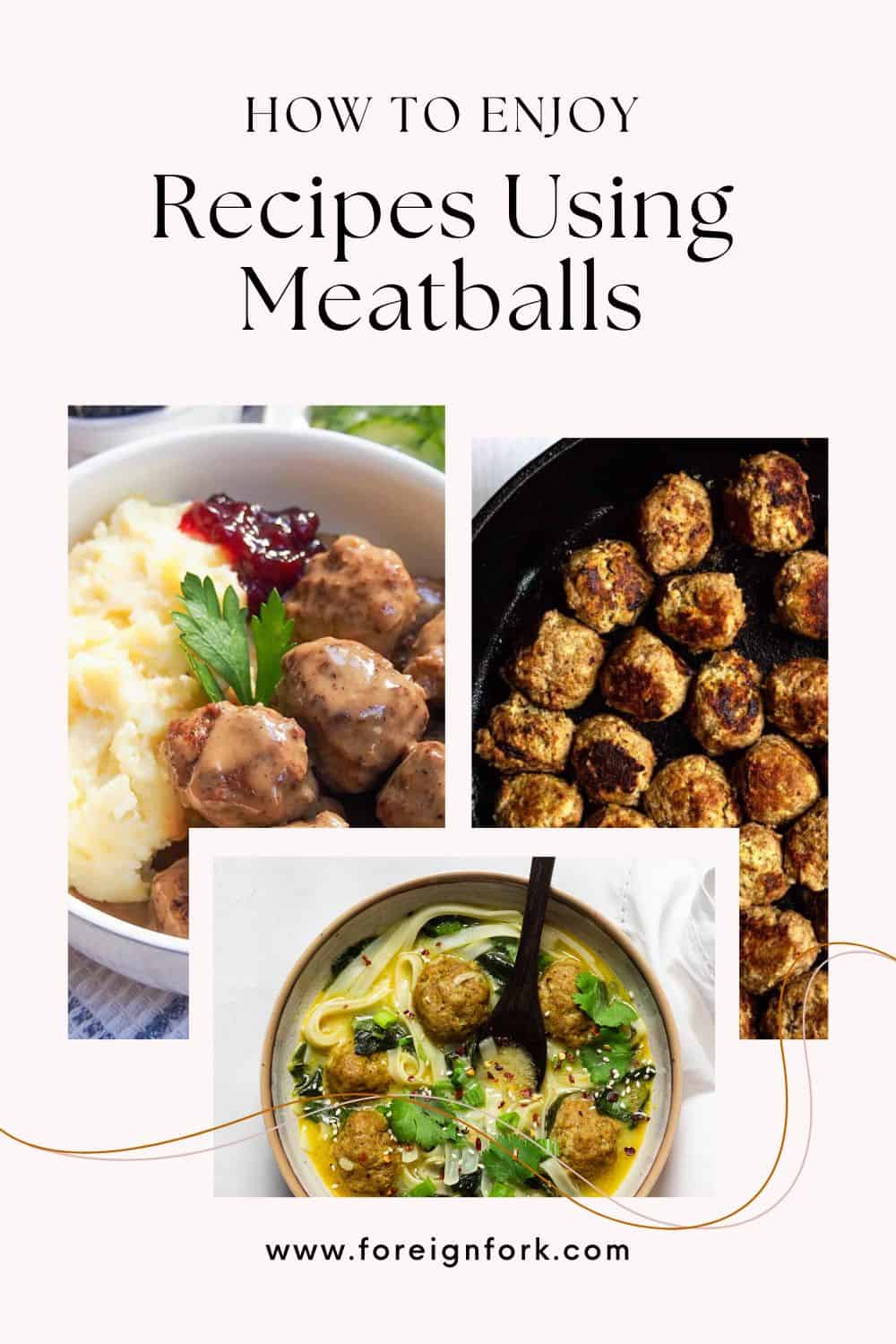 3 photo collage of recipes with meatballs in them and text overlay of how to enjoy recipes using meatballs. 