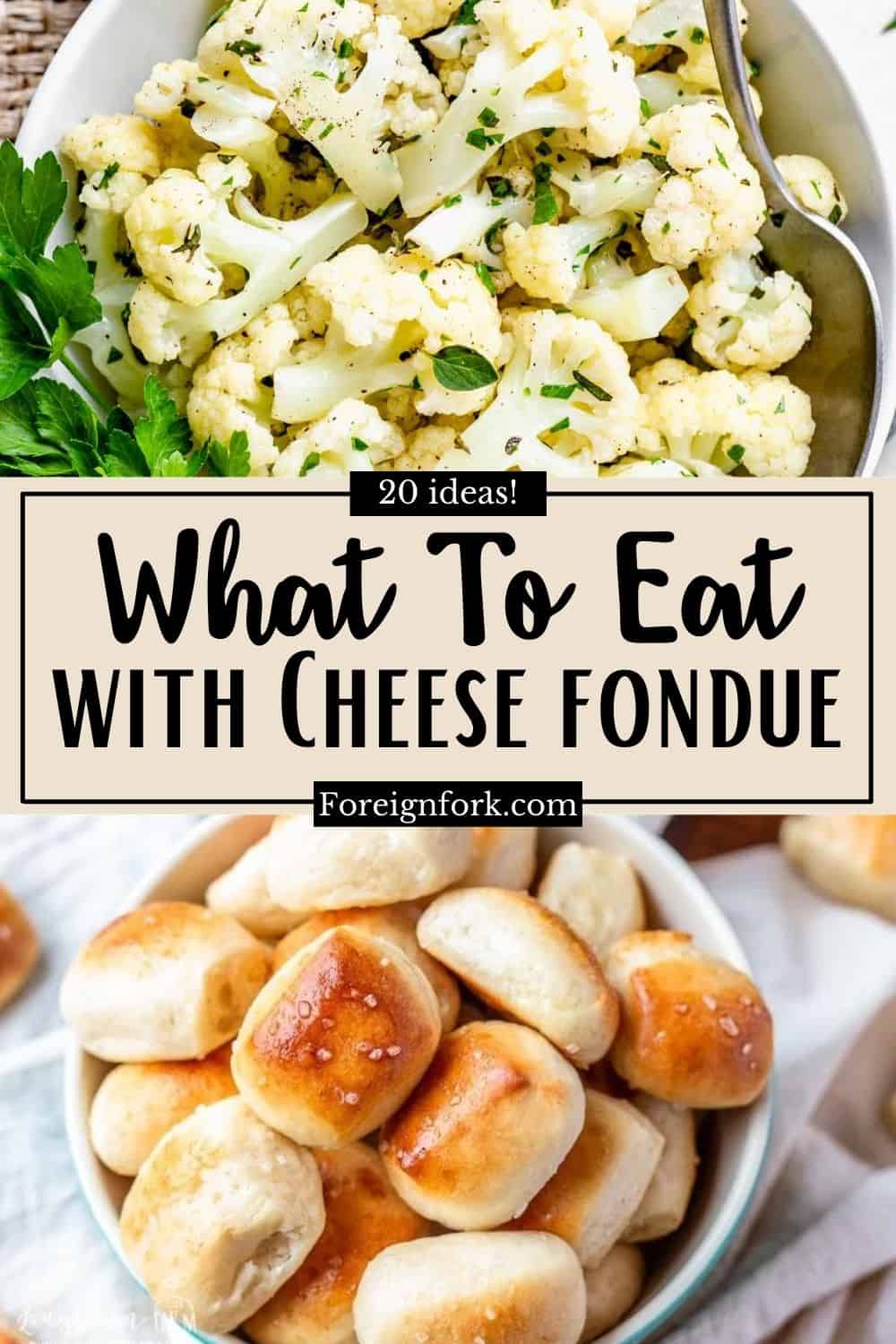 Two photo collage with text overlay 20 ideas - what to eat with cheese fondue. 
