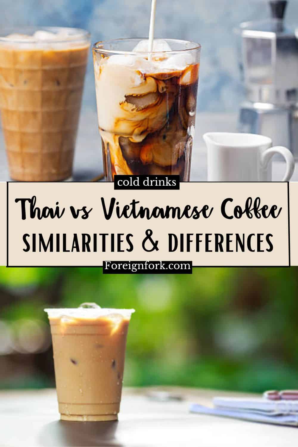 Pinterest two photo image with text overlay, Thai vs Vietnamese Coffee Similarities and differences with a Vietnamese coffee on top and an iced Thai coffee on bottoml. 